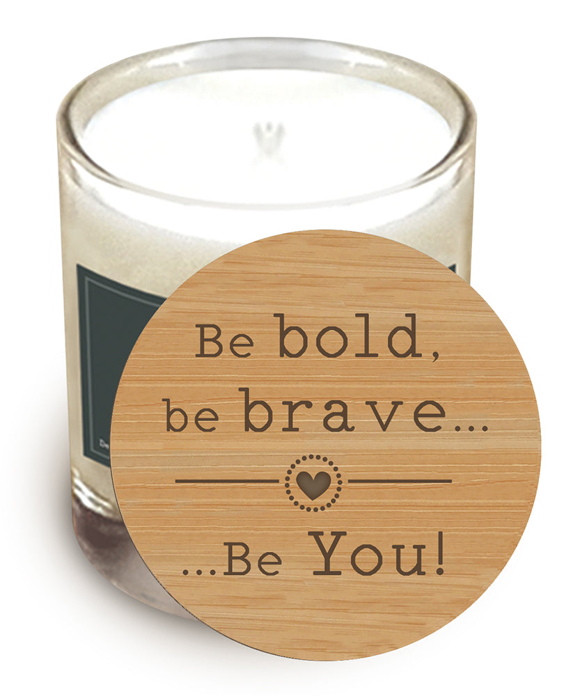 Be Bold, Be Brave, Be You - Wooden Candle Lid