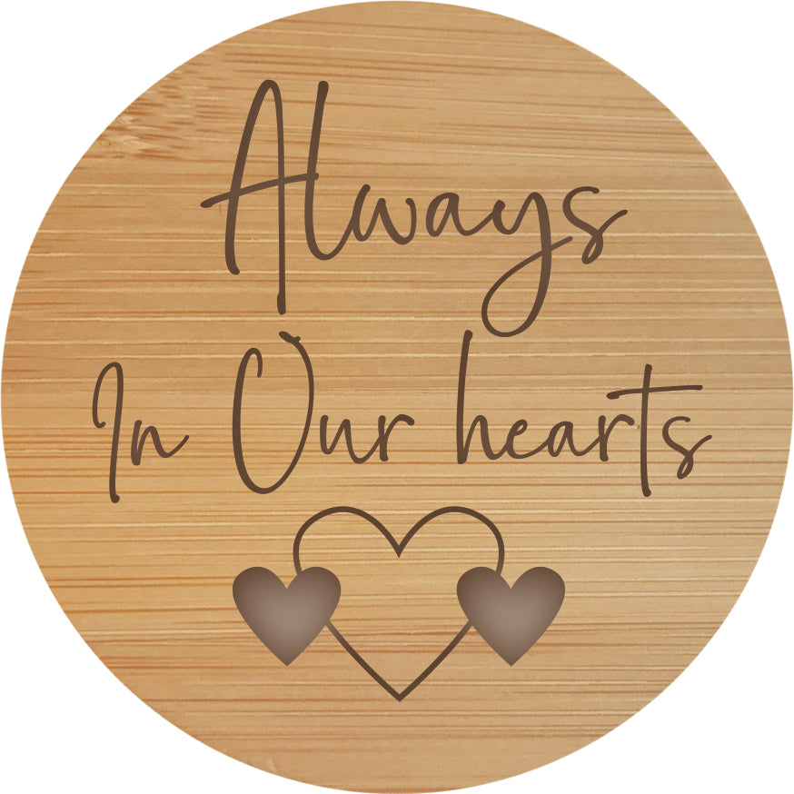 Always in our Hearts  - Wooden Candle Lid