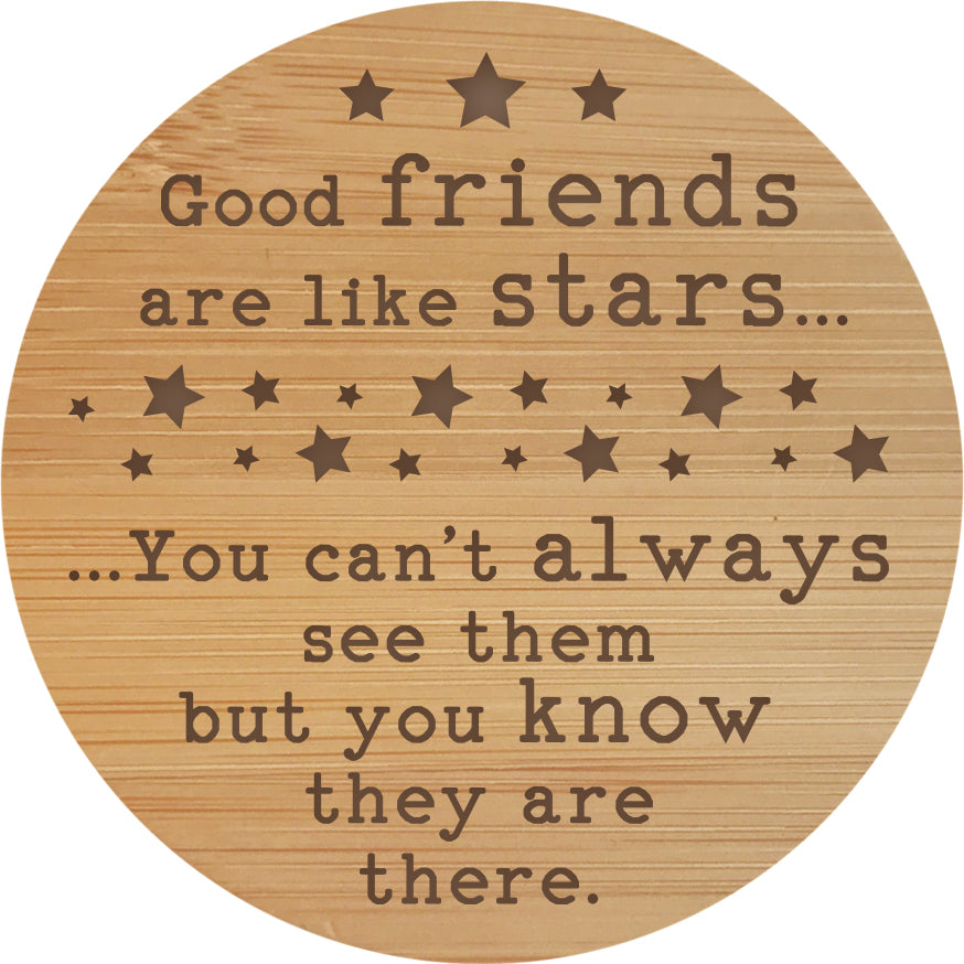 Good Friends are Like Stars .... - Wooden Candle Lid