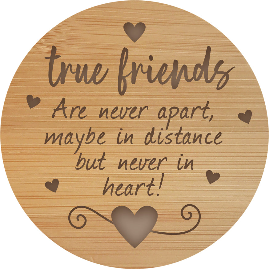 True Friends are Never Apart .... - Wooden Candle Lid