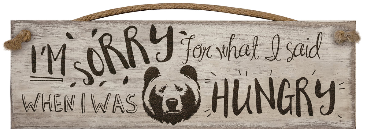 I'm Sorry for What I Said .... - Wooden Sign / Plaque