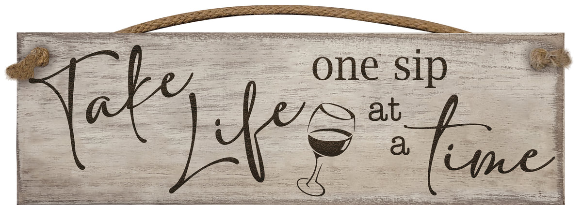 Take Life One Sip at a Time - Wooden Sign / Plaque
