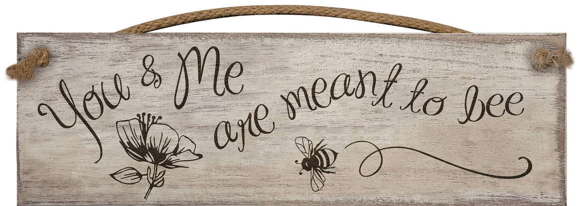 You & Me Are Meant to Bee - Wooden Sign / Plaque