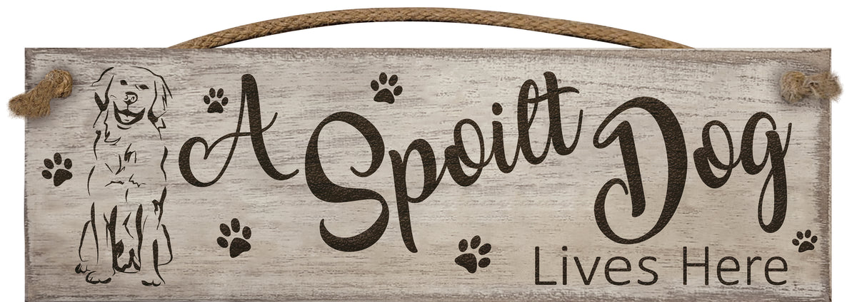 A Spoilt Dog Lives Here - Wooden Sign / Plaque