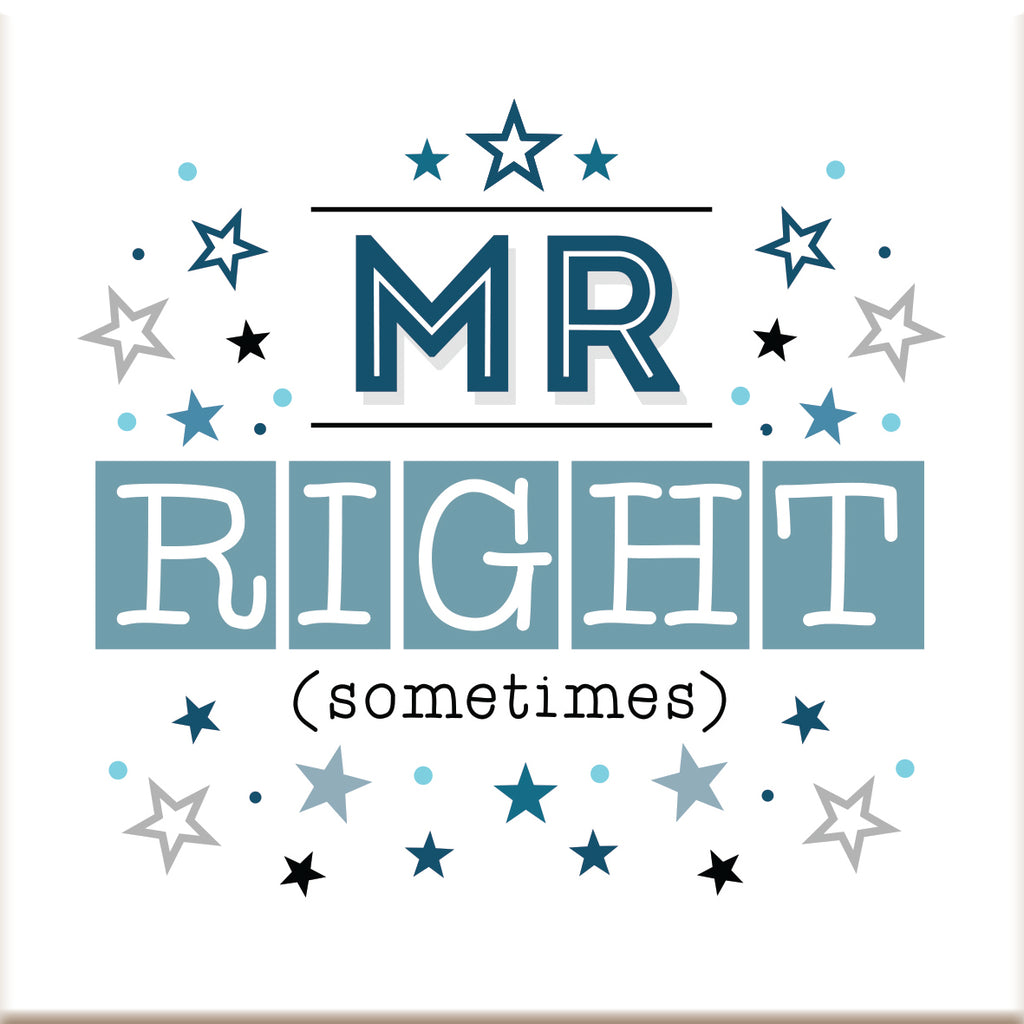 Mr Right .... Ceramic Coaster