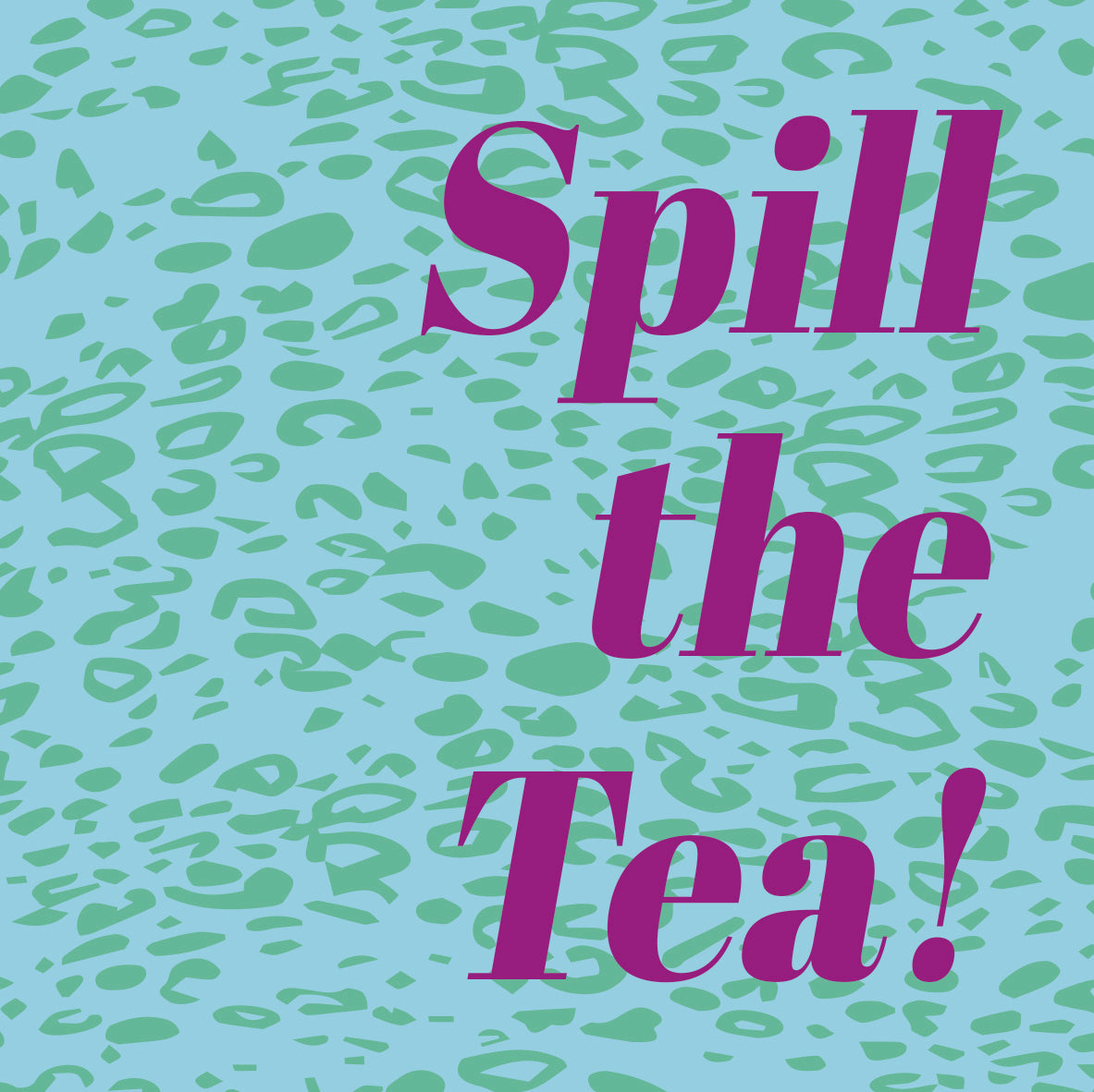 Spill the Tea!  Ceramic Coaster