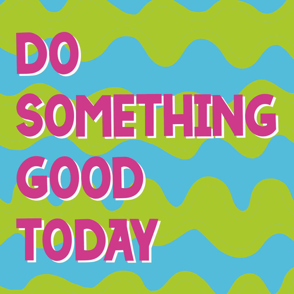 Do Something Good Today   Ceramic Coaster